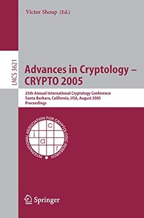 advances in cryptology crypto 2005 25th annual international cryptology conference santa barbara california