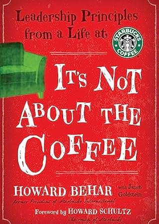 its not about the coffee leadership principles from a life at starbucks 1st edition howard behar ,malcolm