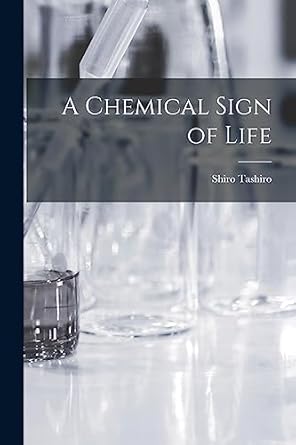 a chemical sign of life 1st edition shiro tashiro 1016917872, 978-1016917872