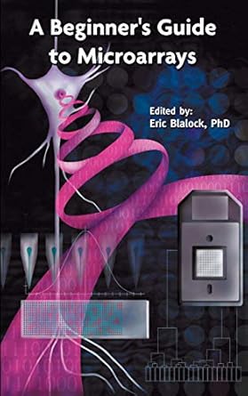 a beginners guide to microarrays 1st edition eric m blalock 1402074727, 978-1402074721