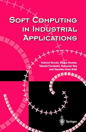 soft computing in industrial applications 1st edition yukinori suzuki ,seppo j ovaska ,takeshi furuhashi