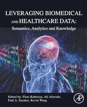 leveraging biomedical and healthcare data semantics analytics and knowledge 1st edition firas kobeissy ,kevin