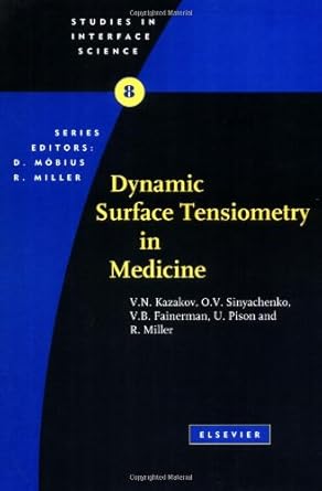 dynamic surface tensiometry in medicine 1st edition v n kazakov ,o v sinyachenko ,v b fainerman ,u pison ,r