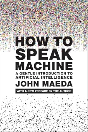 how to speak machine with a new preface by the author a gentle introduction to artificial intelligence 1st