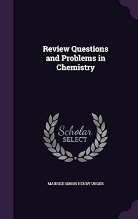 review questions and problems in chemistry 1st edition maurice simon henry unger 1356149421, 978-1356149421