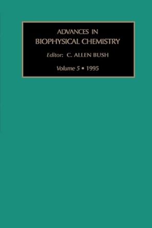 advances in biophysical chemistry volume 5 1st edition c allen bush 008097354x, 978-0080973548