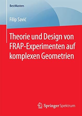 theorie und design von frap experimenten auf komplexen geometrien 1st edition filip savic 3658089466,