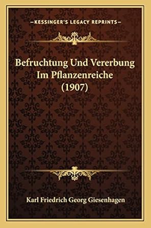 befruchtung und vererbung im pflanzenreiche 1st edition karl friedrich georg giesenhagen 1168052912,