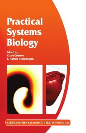 practical systems biology volume 61 1st edition claire grierson ,alistair hetherington 041540780x,
