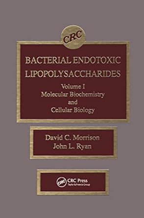 bacterial endotoxic lipopolysaccharides 1st edition david c morrison ,john l ryan 0849367875, 978-0849367878