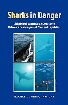 sharks in danger global shark conservation status with reference to management plans and legislation 1st
