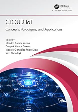 cloud iot 1st edition jitendra kumar verma ,deepak kumar saxena ,vicente gonzalez prida diaz ,vira shendryk