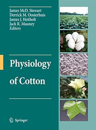physiology of cotton 1st edition james mcd stewart ,derrick oosterhuis ,james j heitholt ,jack r mauney