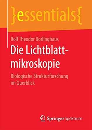 die lichtblattmikroskopie biologische strukturforschung im querblick 1st edition rolf theodor borlinghaus