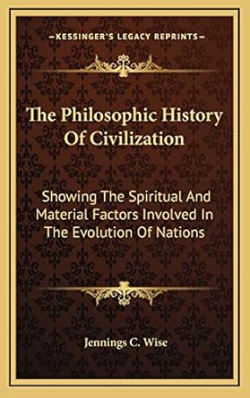 the philosophic history of civilization showing the spiritual and material factors involved in the evolution
