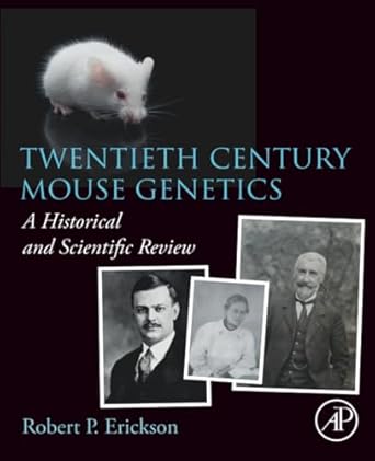 twentieth century mouse genetics a historical and scientific review 1st edition robert p erickson 0128240164,
