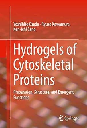 hydrogels of cytoskeletal proteins preparation structure and emergent functions 1st edition yoshihito osada