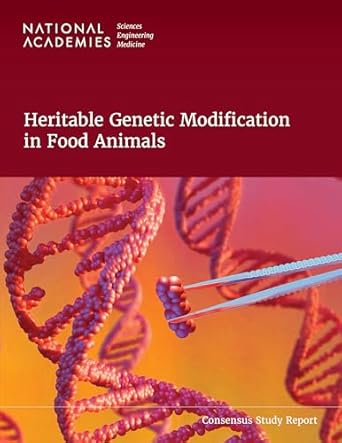 heritable genetic modification in food animals 1st edition and medicine national academies of sciences,