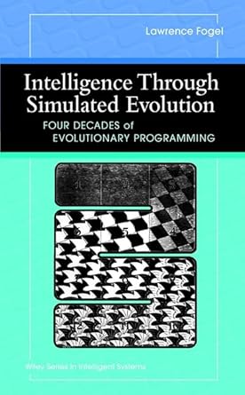 intelligence through simulated evolution forty years of evolutionary programming 1st edition lawrence j fogel