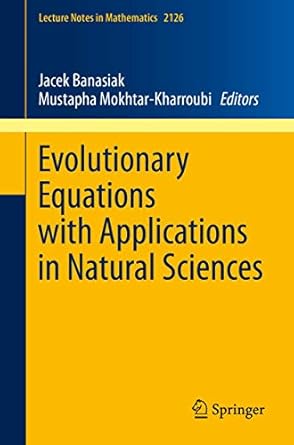 evolutionary equations with applications in natural sciences 1st edition jacek banasiak ,mustapha mokhtar