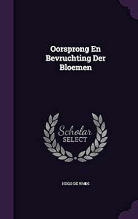oorsprong en bevruchting der bloemen 1st edition hugo de vries 1359057110, 978-1359057112