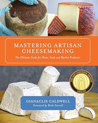 mastering artisan cheesemaking the ultimate guide for home scale and market producers 1st edition gianaclis