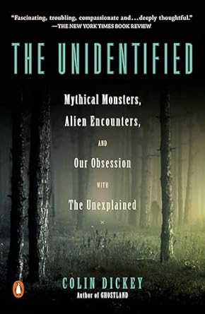 the unidentified mythical monsters alien encounters and our obsession with the unexplained 1st edition colin