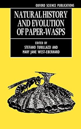 natural history and evolution of paper wasps 1st edition stefano turillazzi ,mary jane west eberhard