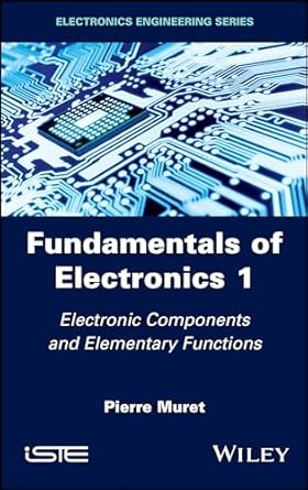 fundamentals of electronics 1 electronic components and elementary functions 1st edition pierre muret