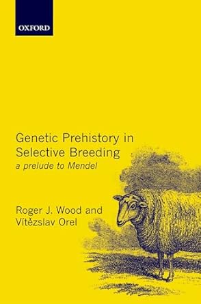 genetic prehistory in selective breeding a prelude to mendel 1st edition roger j wood ,vitezslav orel