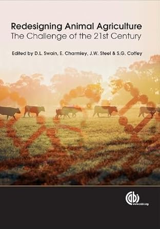 redesigning animal agriculture the challenge of the 21st century 1st edition david swain ,ed charmley ,john