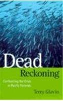 dead reckoning confronting the crisis in pacific fisheries 1st edition terry glavin 089886514x, 978-0898865141