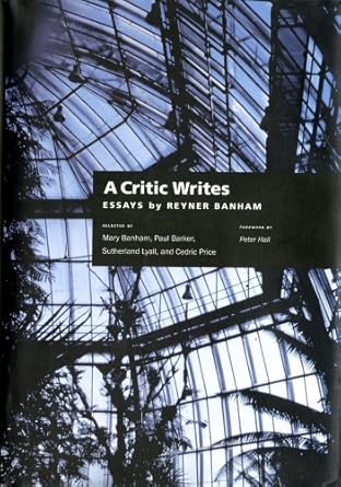 a critic writes selected essays by reyner banham 1st edition reyner banham ,mary banham ,sutherland lyall