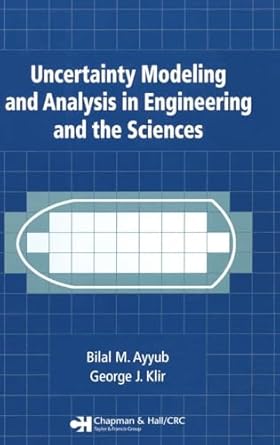 uncertainty modeling and analysis in engineering and the sciences 1st edition bilal m ayyub ,george j klir