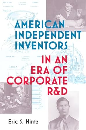 american independent inventors in an era of corporate randd 1st edition eric s hintz 0262542587,