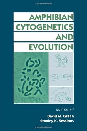 amphibian cytogenetics and evolution 1st edition david m green ,stanley k sessions 0122978803, 978-0122978807