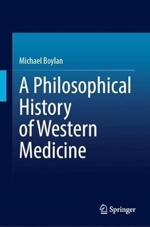a philosophical history of western medicine 1st edition michael boylan 3031978056, 978-3031978050