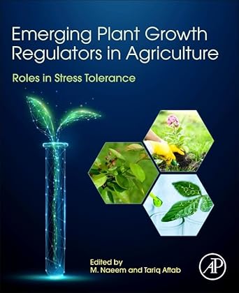 emerging plant growth regulators in agriculture roles in stress tolerance 1st edition m naeem b sc m sc ph d