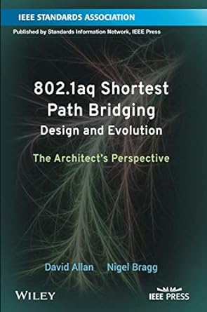 802 1aq shortest path bridging design and evolution the architects perspective 1st edition david allan ,nigel