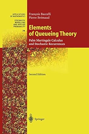 elements of queueing theory palm martingale calculus and stochastic recurrences 1st edition francois baccelli