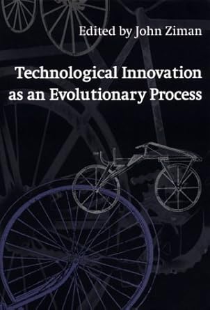 technological innovation as an evolutionary process 1st edition john ziman 0521623618, 978-0521623612