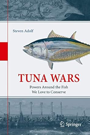 tuna wars powers around the fish we love to conserve 1st edition steven adolf 3030206408, 978-3030206406