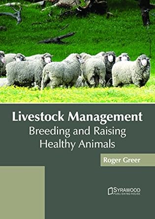 livestock management breeding and raising healthy animals 1st edition roger greer 1682865843, 978-1682865842