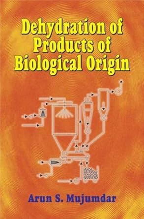 dehydration of products of biological origin 1st edition a s mujumdar 1578082803, 978-1578082803
