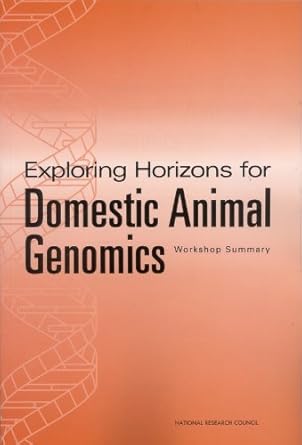 exploring horizons for domestic animal genomics workshop summary 1st edition national research council