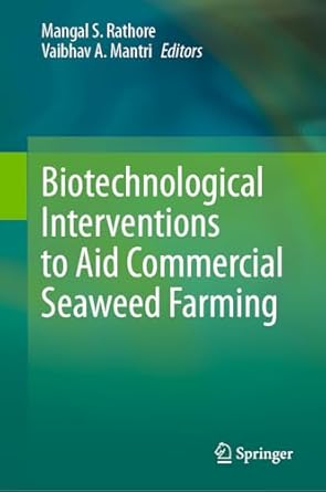 biotechnological interventions to aid commercial seaweed farming 1st edition mangal s rathore ,vaibhav a