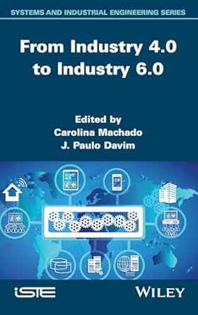 from industry 4 0 to industry 6 0 1st edition carolina machado ,j paulo davim 1836690290, 978-1836690290