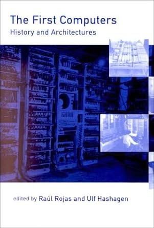 the first computers history and architectures 1st edition raul rojas ,ulf hashagen 0262181975, 978-0262181976