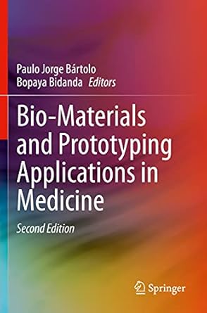 bio materials and prototyping applications in medicine 1st edition paulo jorge bartolo ,bopaya bidanda