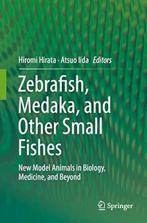 zebrafish medaka and other small fishes new model animals in biology medicine and beyond 1st edition hiromi